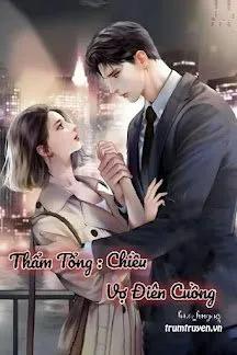 Truyện Thẩm Tổng: Chiều Vợ Điên Cuồng - Hnyuq_hna