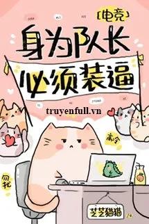 Truyện Thân Làm Đội Trưởng, Cần Phải Lạnh Lùng - Chi Chi Miêu Miêu