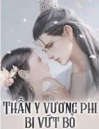 Truyện Thần Y Vương Phi Bị Vứt Bỏ - Hoang Tran