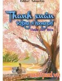 Truyện Thanh Xuân Không Ai Hoang Phí - Thẩm Duy Biện