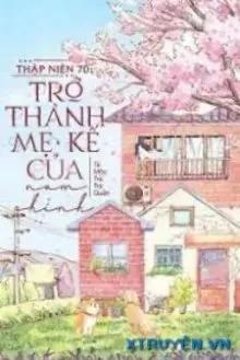 Truyện Thập Niên 70 Trở Thành Mẹ Kế Ác Độc Của Nam Chính Truyện Khởi Điểm - Tả Mộc Trà Trà Quân