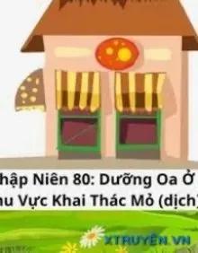 Truyện Thập Niên 80 Dưỡng Oa Ở Khu Vực Khai Thác Mỏ Dịch - Lão Hồ Thập Bát