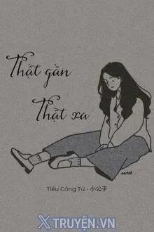 Truyện Thật Gần, Thật Xa - Thất Vi