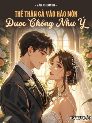 Truyện Thế Thân Gả Vào Hào Môn Được Chồng Như Ý - Văn Nhược Hi