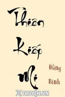 Truyện Thiên Kiếp Mi - Đằng Bình