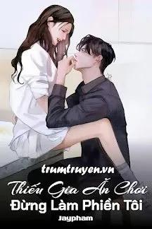 Truyện Thiếu Gia Ăn Chơi Đừng Làm Phiền Tôi - Jaypham