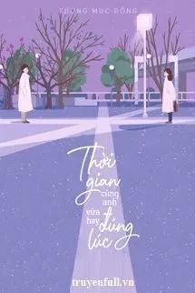 Truyện Thời Gian Cùng Anh, Vừa Hay Đúng Lúc - Tưởng Mục Đồng