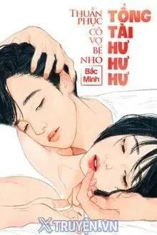 Truyện Thuần Phục Cô Vợ Bé Nhỏ: Tổng Tài Hư Hư Hư - Bắc Minh