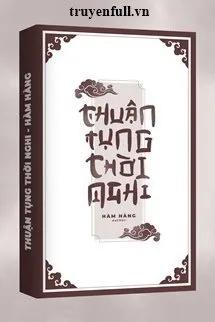 Truyện Thuận Tụng Thời Nghi - Hàm Hàng