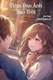Truyện Tiệm Bán Ánh Sao Trời - Nhi Diệp