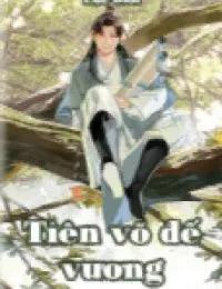 Truyện Tiên Võ Đế Vương - Tiên Võ Truyền Kỳ - Diệp Thành - Lục Giới