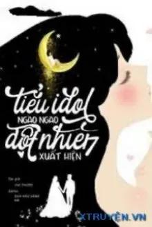 Truyện Tiểu Idol Đột Nhiên Xuất Hiện - Chi Thược