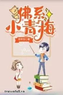 Truyện Tiểu Thanh Mai Phật Hệ - ghiên Ngọc Linh