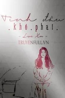 Truyện Tình Đầu Khó Phai - Lục Xu