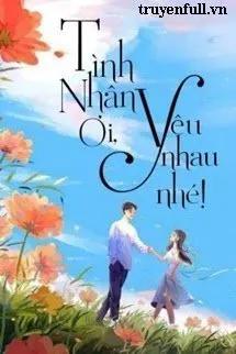 Truyện Tình Nhân Ơi Yêu Nhau Nhé! - Hiểu Lam