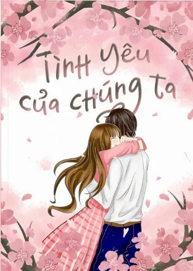 Truyện TÌNH YÊU CỦA CHÚNG TA - Vạn Sắc (万色)
