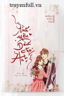 Truyện Tình Yêu Dành Cho Anh - Mộng Tiêu Nhị