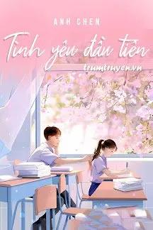 Truyện Tình Yêu Đầu Tiên - Anh Chen