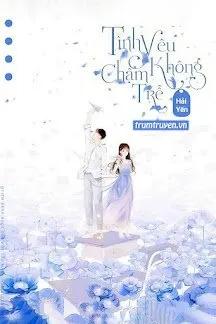 Truyện Tình Yêu Không Chậm Trễ - Hải Yến