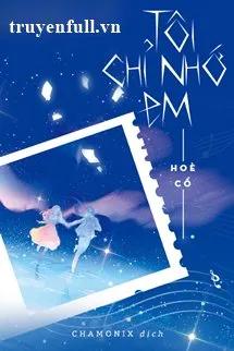 Truyện Tôi Chỉ Nhớ Em - Hòe Cố