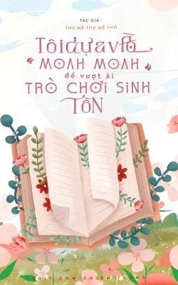 Truyện Tôi Dựa Vào Nụ Hôn Để Xóa Trò Chơi Sinh Tồn - Huyết Hắc Dương
