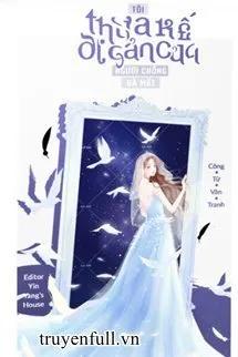 Truyện Tôi Thừa Kế Di Sản Của Người Chồng Đã Mất - Công Tử Văn Tranh