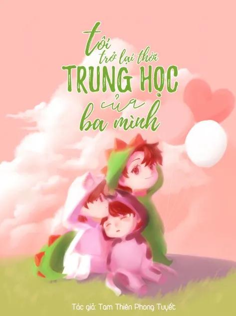 Truyện TÔI TRỞ LẠI THỜI TRUNG HỌC CỦA BA MÌNH! - Tam Thiên Phong Tuyết