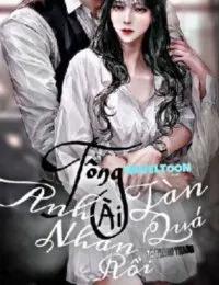 Truyện Tổng Tài Anh Tàn Nhẫn Quá Rồi - Phương Tiểu Anh - Tô Thanh Thanh
