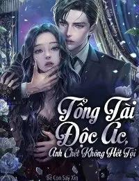 Truyện Tổng Tài Độc Ác, Anh Chết Không Hết Tội - Bé Con Say Xỉn