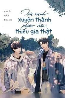 Truyện Trà Xanh Xuyên Thành Pháo Hôi Thiếu Gia Thật - Tuyết Mãn Thanh