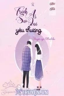 Truyện Trách Ai Sao Quá Yêu Thương - Hải Tịch