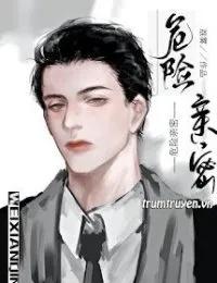 Truyện Trái Cấm Nguy Hiểm Thân Mật - Lệ Vũ