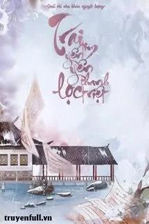 Truyện Trái Tim Yến Yến Thanh Lọc Triệt - Quải Chi Nha Khán Nguyệt Lượng