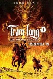 Truyện Trảm Long (Tập 1) – Đại Phong Thủy Sư - Hồng Trân