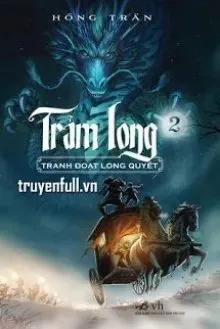 Truyện Trảm Long (Tập 2) – Tranh Đoạt Long Quyết - Hồng Trân