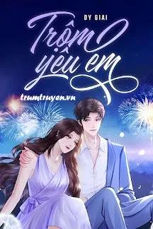 Truyện Trộm Yêu Em - DY GIAI
