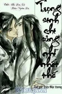 Truyện Trọng Sinh Chi Sủng Nhĩ Nhất Thế - Diệp Mặc Lương