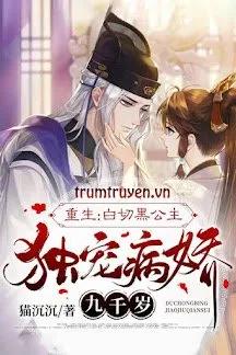Truyện Trọng Sinh Độc Sủng Cửu Thiên Tuế - Miêu Trầm Trầm