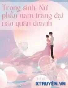 Truyện Trọng Sinh Nữ Phẫn Nam Trang Đại Náo Quân Doanh - Mễ Thố