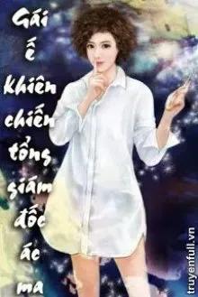 Truyện Gái Ế Khiêu Chiến Tổng Giám Đốc Ác Ma - Tịch Mộng