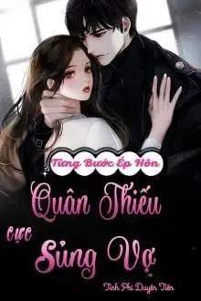 Truyện Từng Bước Ép Hôn: Quân Thiếu Cực Sủng Vợ - Tình Phi Duyên Tiên