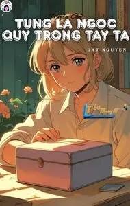 Truyện Từng Là Ngọc Quý Trong Tay Người - Truyện Chữ - Cưu Sâm