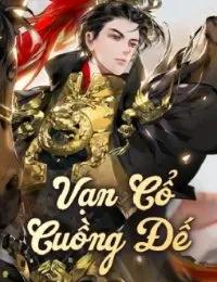 Truyện Vạn Cổ Cuồng Đế - Tịch Thiên Dạ - KK Cố Hương