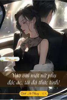 Truyện VÀO VAI MỘT NỮ PHỤ ĐỘC ÁC, TÔI ĐÃ THỨC TỈNH! - Áp Áp Tiến Kinh Cản Khảo