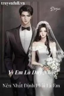 Truyện Vì Em Là Duy Nhất! Nên Nhất Định Phải Là Em - Ricky_bn