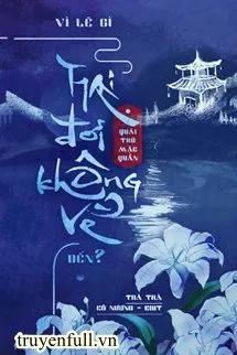 Truyện Vì Lẽ Gì Hai Đời Không Về Đến - Quái Thú Mặc Quần