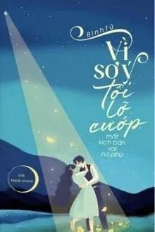 Truyện Vì Sơ Ý, Tôi Lỡ Cướp Mất Kịch Bản Vai Nữ Phụ - Bình Tử