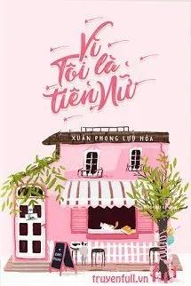 Truyện Vì Tôi Là Tiên Nữ - Xuân Phong Lựu Hỏa