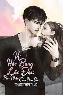 Truyện Vợ Hắc Bang Lão Đại Phu Nhân Cảm Hoá Sói - Milmil Wirras