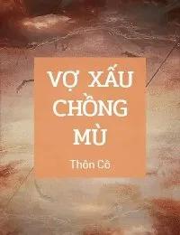 Truyện Vợ Xấu Chồng Mù - Dương Ái Vân - Thôn Cô